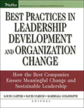 Best Practices in Leadership Development and Organizational Change: how the best companies ensure leadership success and sustainable change (Jossey Bass/John Wiley & Sons)